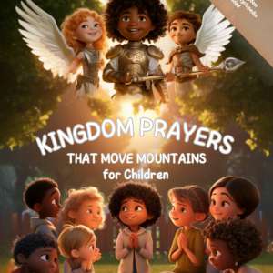 Kingdom Prayers That Move Mountains For Children (Paperback)